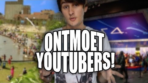 ONTMOET YOUTUBERS