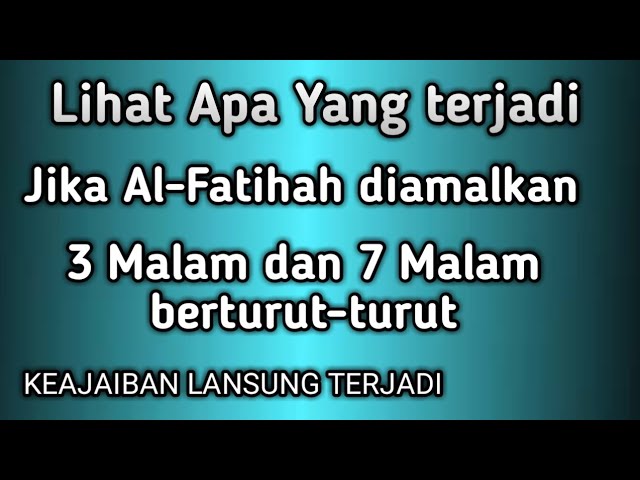 Keajaiban Al Fatihah Jika diamalkan 3 malam berturut-turut dan 7 malam berturut-turut class=