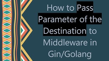 How to Pass Parameter of the Destination to Middleware in Gin/Golang