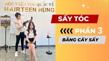 Hướng dẫn sấy tóc bằng cây sấy, cách sấy tóc chi tiết P3 | HAIRTEEN HÙNG