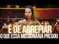 É De Arrepiar! O Que Essa Missionária Pregou - Pregação de Arrepiar 2023 isabel