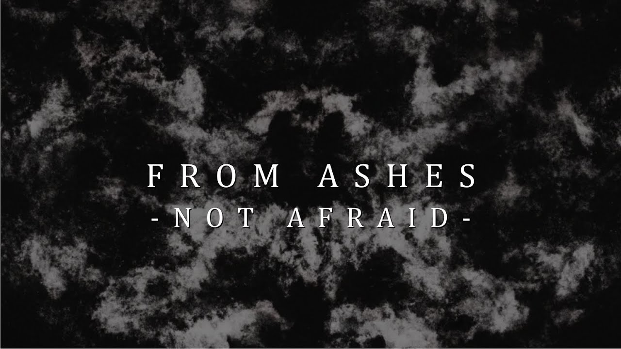 From Ashes - Not Afraid (lyric video) adlı videoyu YouTube'da izle From Ashes - Not Afraid (lyric video) adlı videoyu YouTube'da izle