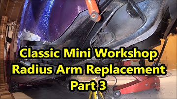Classic Mini Workshop - Radius Arm Part 3 & Now Subframe & Heel board
