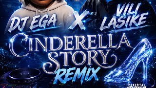 DJ EGA & VILI LASIKE - CINDERELLA STORY REMIX (OFFICIAL AUDIO)