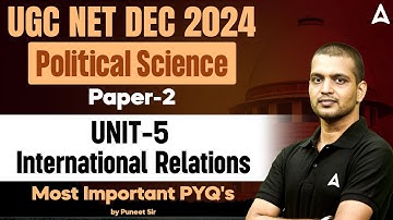 UGC NET Paper 2 Political Science Unit 5 (International Relations) | By Puneet Sir