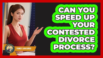 Can You Speed Up Your Contested Divorce Process? - Family Law Gurus
