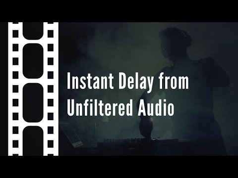 Instant Delay from Unfiltered Audio – Trailer