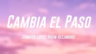 Cambia el Paso - Jennifer Lopez, Rauw Alejandro (Lyrics Video) 🦭