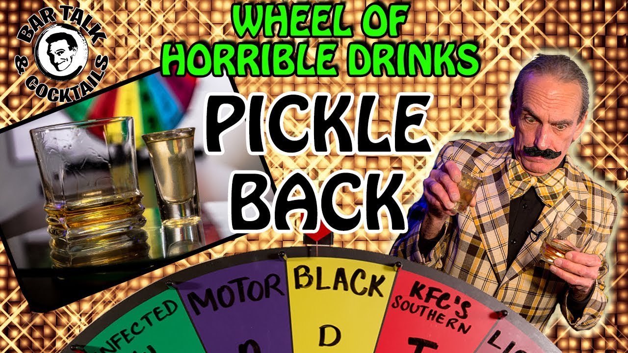 I WANT MY PICKLE BACK - The worst drinks ever made - THE PICKLE BACK