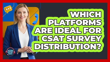 Which Platforms Are Ideal For CSAT Survey Distribution?