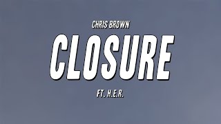 Chris Brown - Closure ft. H.E.R. (Lyrics)