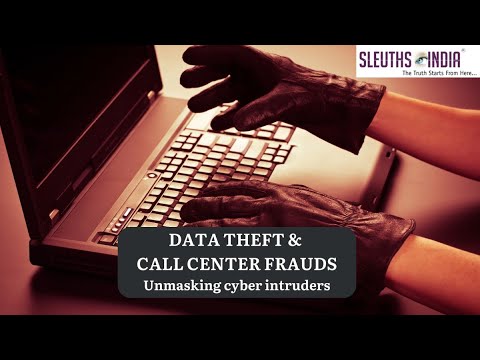 Data Theft & Call Center Frauds - Contact Sleuths Today!