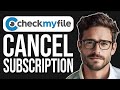 How to cancel checkmyfile subscription 2024