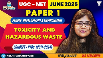 23. Toxicity & Hazardous Waste| People Development Environment | UGC NET Paper1 | Yukti Jain