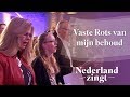 Vaste Rots van mijn behoud - Nederland Zingt