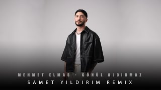 Mehmet Elmas - Gönül Aldırmaz (Samet Yıldırım Remix)