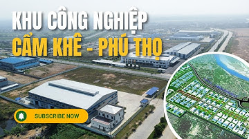 Khu công nghiệp Cẩm Khê tỉnh Phú Thọ - Giới thiệu