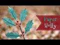 Crepe Paper Holly Branch Tutorial 🎄  Craftmas