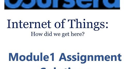 Coursera-Internet of Things: How did we get here?-Module1-Assignment Solutions