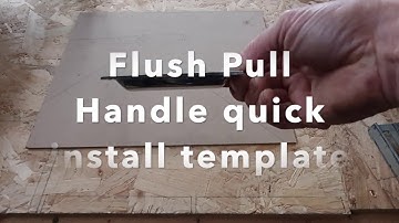Flush Pull Handle quick install template