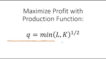 Maximize Profit with Production Function: 𝑞 = 𝑚𝑖𝑛(𝐿,𝐾)^(1/2)