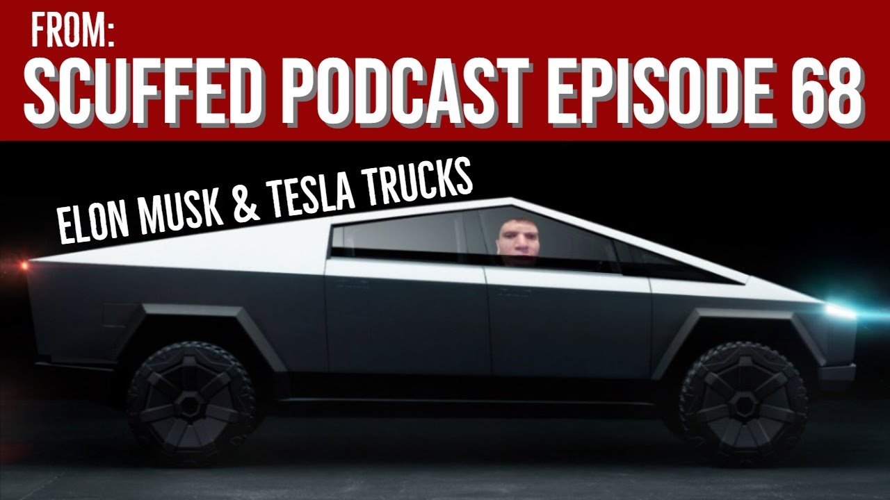 The Tesla Cybertruck | Scuffed Podcast Episode 68