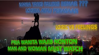 Mana yang paling benar antara Logika vs perasaan  | Logic vs feelings  |