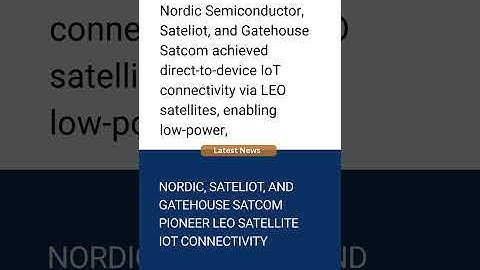 Nordic Semiconductor, Sateliot & Gatehouse Power Global IoT 🌍📡 | Direct-to-Device via LEO Satellites