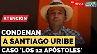 🚨ATENCIÓN. En Vivo. Caso "Los 12 Apóstoles" Condenan a Santiago Uribe por Homicidio #FocusNoticias