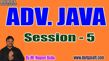 ADV. JAVA tutorials || Session - 5 || by Mr. Nagoor Babu On 17-10-2019 @ 7:30PM