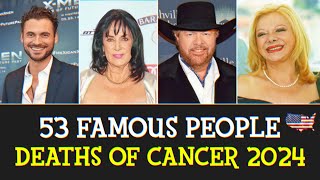 FAMOUS PEOPLE DEATHS OF CANCER IN 2024 - IN MEMORIAM