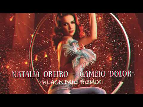 Natalia Oreiro - Cambio Dolor (Black Due Remix) NOWOŚĆ 2020