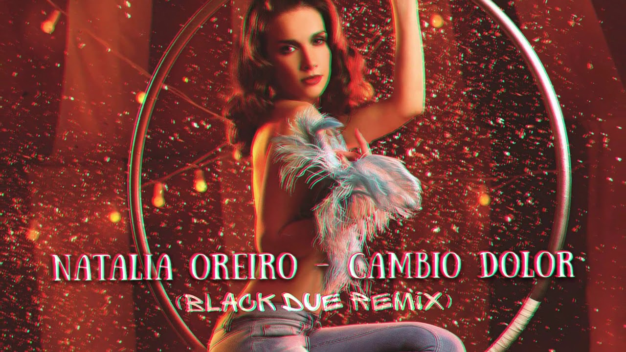 Natalia Oreiro  Cambio Dolor (Black Due Remix) NOWOŚĆ 2020  YouTube