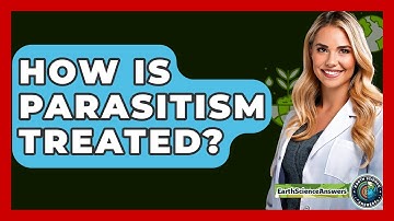 How Is Parasitism Treated? - Earth Science Answers