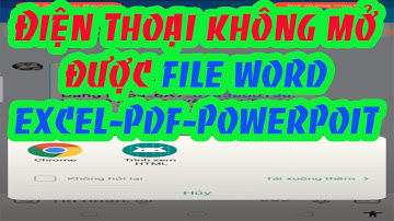 Hướng dẫn điện thoại không mở được file - WORD-EXCEL-PDF-POWERPOIT