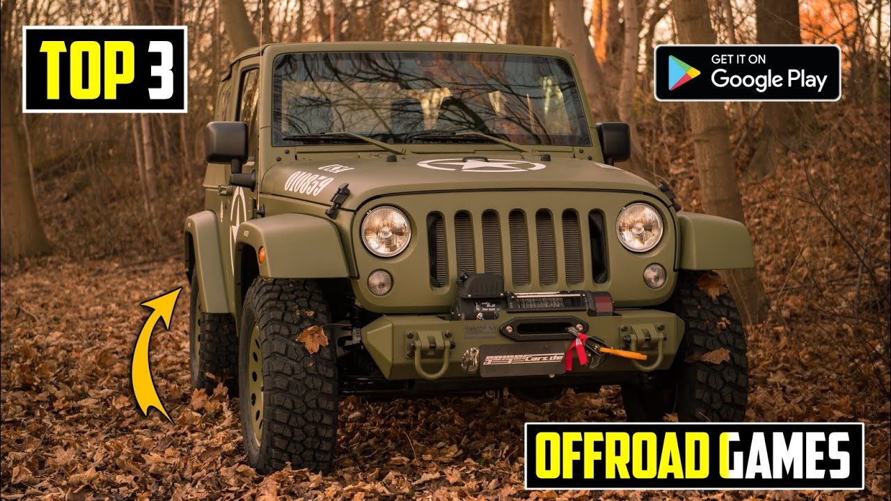 TOP 3 OFF ROAD GAMES FOR ANDROID |BEST OFFROADING GAME IN 2023 - YouTube