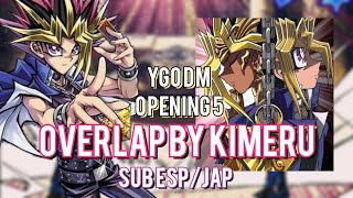 Overlap Kimeru Sub español/ Japonés. ¡YuGiOh! DM Opening 5 Full