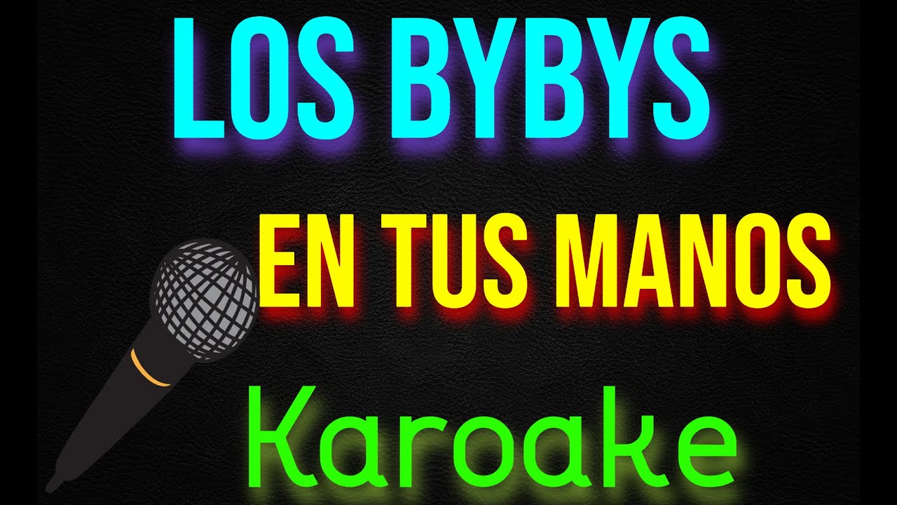 🎤Los Byby's - En Tus Manos 🎼 Karaoke 🎙 Mundo Karaoke 🎵