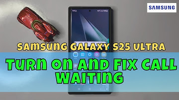 Samsung Galaxy S25 Ultra Turn on and Fix Call Waiting