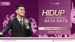 Ps. Dr. Gideon Simanjuntak - 'HIDUP MELAMPAUI RATA-RATA' (15 Maret 26 - 09.30)