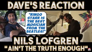 Dave&#39;s Reaction: Nils Lofgren — Ain&#39;t The Truth Enough