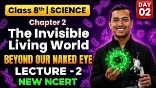 The Invisible Living World Lecture 2 🔥 | Class 8 Science CBSE | Full Chapter Easy Explanation