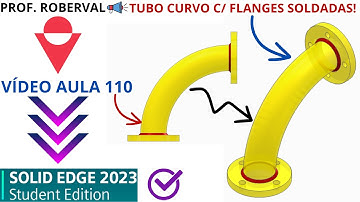 AULA 110 - Exercício 94 _ Modelamento do Turbo Curvo com Flanges Soldadas no Solid Edge 2023