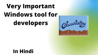 Installing Chocolatey on Windows | Important tool for developers | In 2021