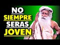 Tu Tiempo Es Limitado 👉 No Siempre Serás Joven 👈 | Sadhguru en Español | Cosmo Millonario