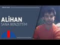 Alihan  sana benzettim official