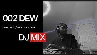 002 DEW MIX | Afrobeats • Dancehall • Amapiano | August 2025 | DJ TYDOLLA