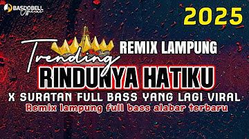 RINDUNYA HATIKU X SURATAN FULL BASS LEPAS REMIX LAMPUNG 2025 BASDOBELL