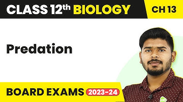 Class 12 Biology Chapter 13 | Predation - Organisms and Populations (2022-23)