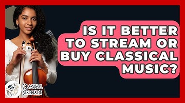 Is It Better To Stream Or Buy Classical Music? - Classical Serenade
